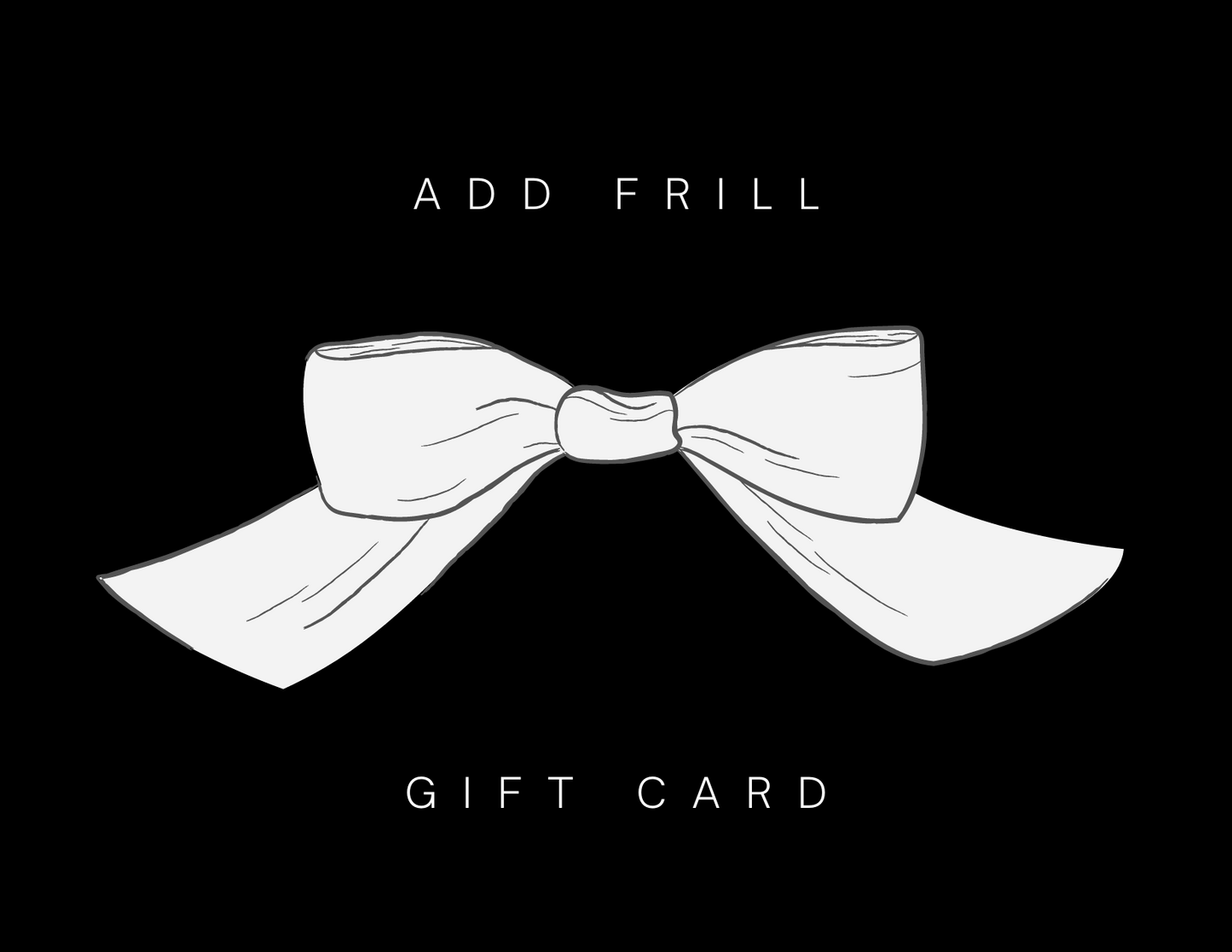 + FRILL Gift Card